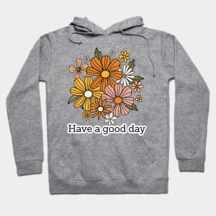 Retro Aesthetic "Have A Good Day" Quotes, Hippie Style 1960s 1970s Hoodie